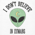 Alien 'I don't believe in humans'