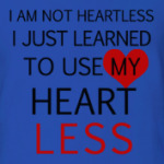 Use my heart less