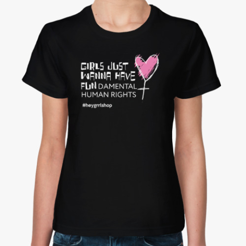 Женская футболка с принтом Just Wanna Have