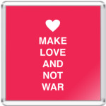 Make love and not war