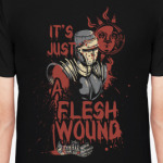 It's just a flesh wound