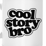Cool Story Bro