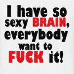 I have so sexy brain