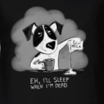 Выспишься после смерти