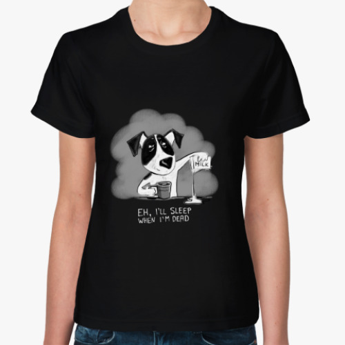 Женская футболка Выспишься после смерти