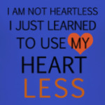Use my heart less