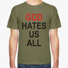 Бог ненавидит нас всех