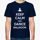 Keep Calm And Dance Ballroom
