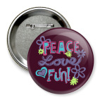 Значок 75 мм Мир, Любовь, Веселье!