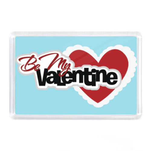 Магнит с принтом Be my Valentine