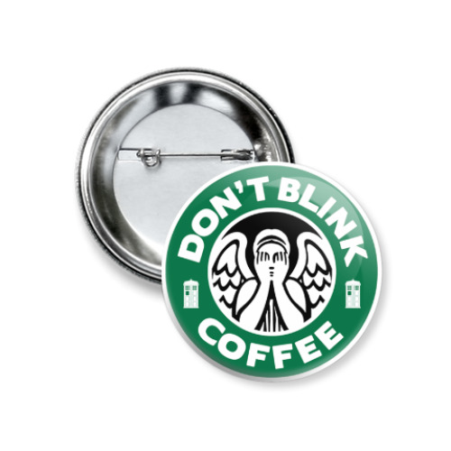 Значок 37мм Don't blink coffee DOCTOR WHO