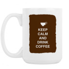 Keep calm and drink coffee