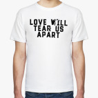 Love will tear us apart
