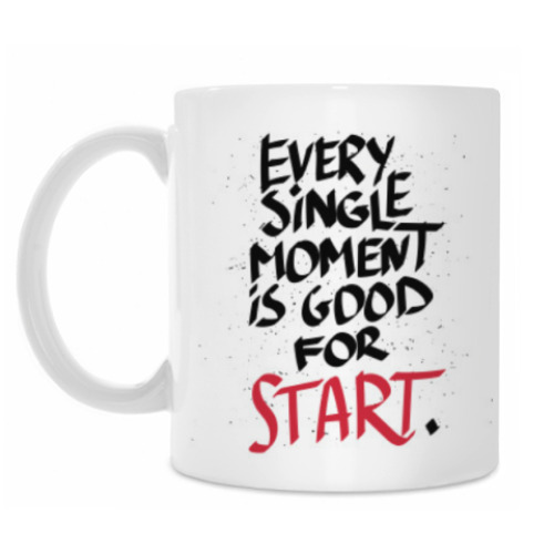 Кружка с принтом Every single moment is good for start!