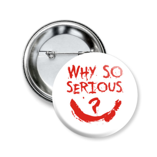 Значок 50мм Why so serious?