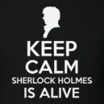 Keep Calm Sherlock Is Alive