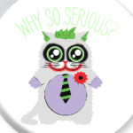 Why so serious