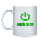 Switch on me