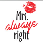 Mrs. always right