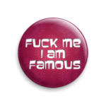 Fuck me I am famous