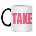 TAKE