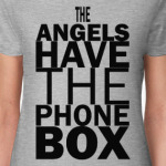 The Angels have the phone box