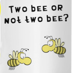 Two bee or not two bee