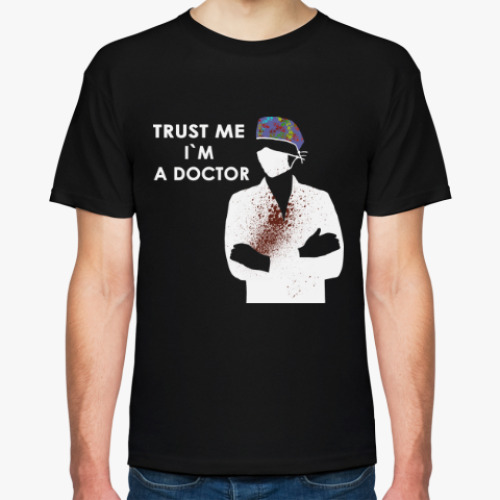 Футболка с принтом Trust me i`m a doctor