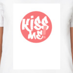 Kiss me
