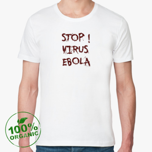 Футболка из органик-хлопка Stop Virus Ebola