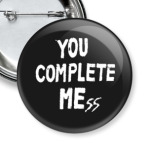 You Complete MeSS