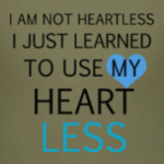 Use my heart less