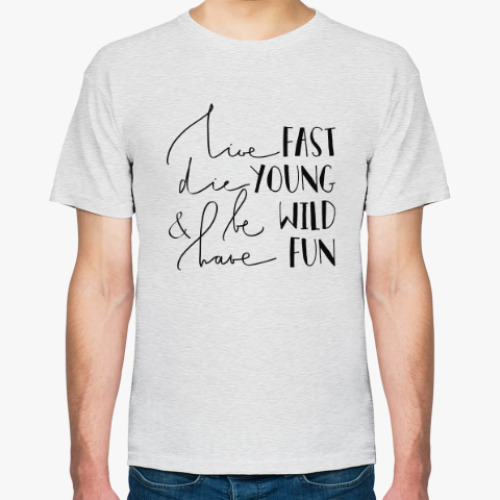 Футболка Die young, be wild, have fun