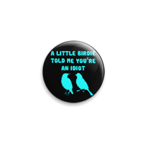 Значок 25мм A little birdie