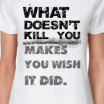 What doesnt kill