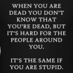 Глупый = Мертвый