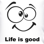 Life is Good
