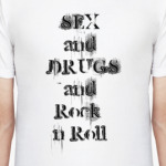 Sex and Drugs and Rock n Roll
