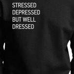 STRESSED DEPRESSED BUT WELL DRESSED