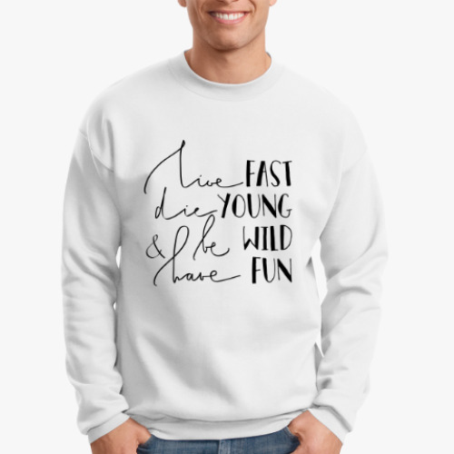 Свитшот с принтом Die young, be wild, have fun