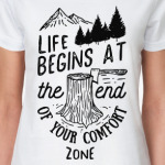 Life begins at the and of your comfort zone