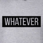 whatever