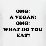 OMG! A VEGAN!