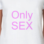 Only sex