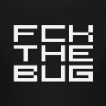 FCK THE BUG