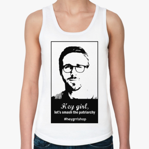 Женская майка с принтом Ryan Gosling - Hey, Girl