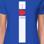 'I love J-ROCK'
