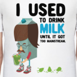 DRINK MILK