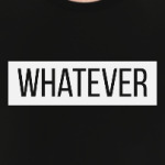whatever