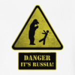 DANGER It's Russia!